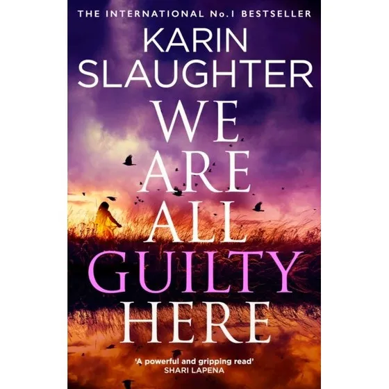 Karin Slaughter - We Are All Guilty Here