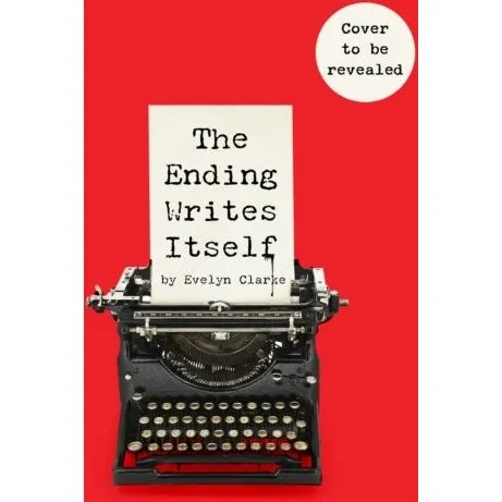 The Ending Writes Itself - Evelyn Clarke