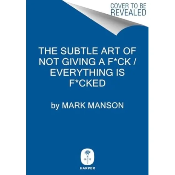 Mark Manson: The Subtle Art of Not Giving a F*ck / Everything Is F*cked Box Set