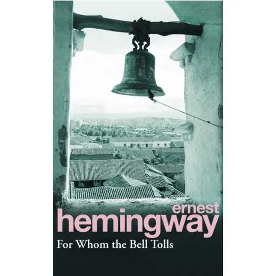 Ernest Hemingway - For Whom the Bell Tolls