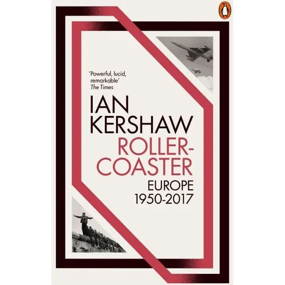Ian Kershaw: Roller-coaster – Europa 1950–2017
