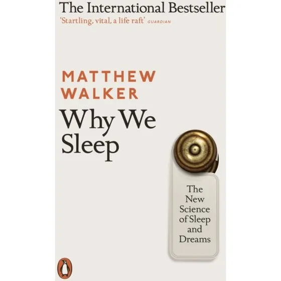 Matthew Walker - Why We Sleep