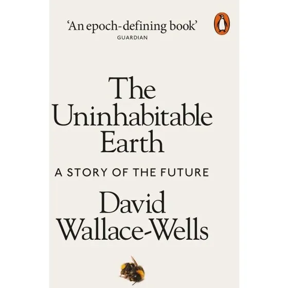 The Uninhabitable Earth: En historie om fremtiden - David Wallace-Wells