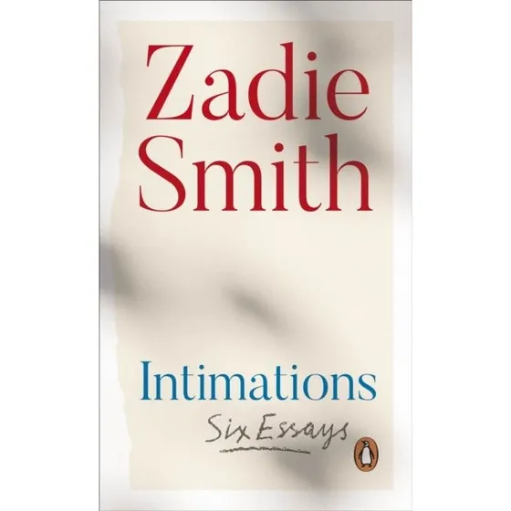 Zadie Smith - Intimations: 6 Essays