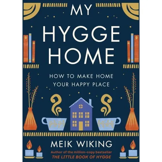 Meik Wiking: My Hygge Home – Din vej til et hyggeligt hjem