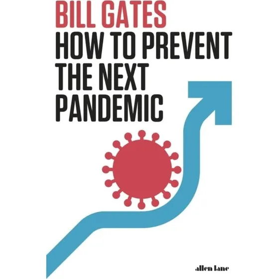 Bill Gates: How To Prevent The Next Pandemic
