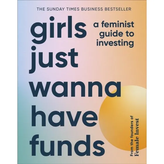 Female Invest: Girls Just Wanna Have Funds