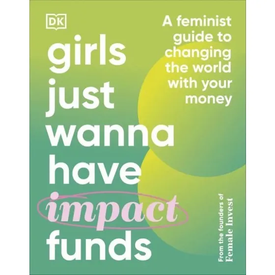 Female Invest: Girls Just Wanna Have Impact Funds