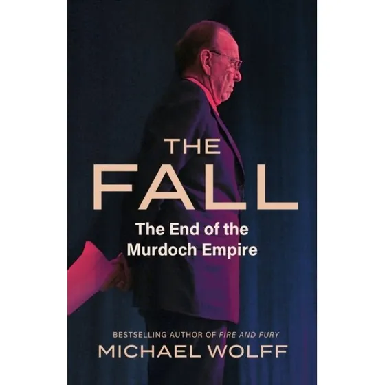 The Fall: Den sidste tid for Murdoch-empiret