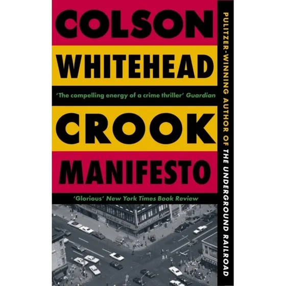 Colson Whitehead - Crook Manifesto