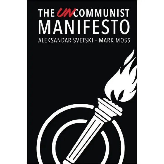 The Uncommunist Manifesto - Alex Svetski