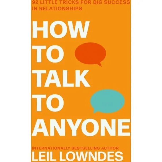 Leil Lowndes: How to Talk to Anyone – 92 Little Tricks for Big Success