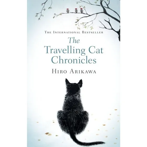 The Travelling Cat Chronicles - Hiro Arikawa