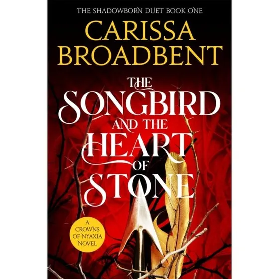 Carissa Broadbent - The Songbird and the Heart of Stone