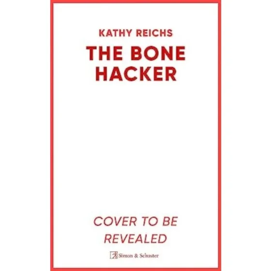 The Bone Hacker - Kathy Reichs