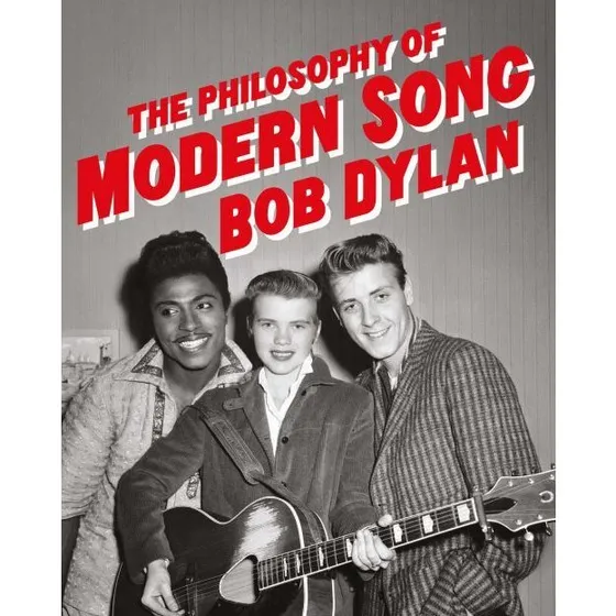 Bob Dylan - The Philosophy of Modern Song