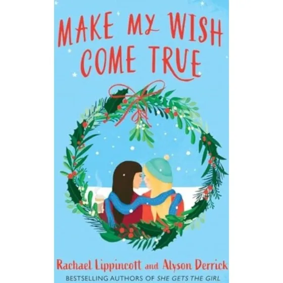 Make My Wish Come True – Rachael Lippincott & Alyson Derrick