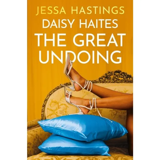 Jessa Hastings: Daisy Haites - The Great Undoing