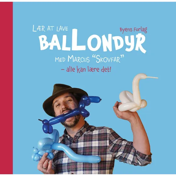 Marcus Skovfar: Lær at lave ballondyr
