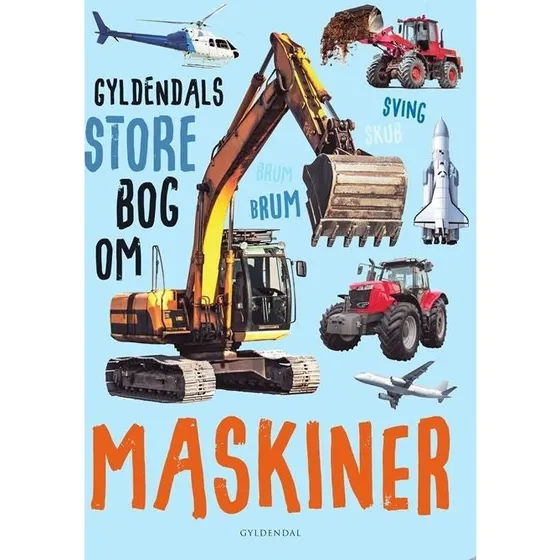 Gyldendals Store Bog om Maskiner – Børnebog med farvefotos