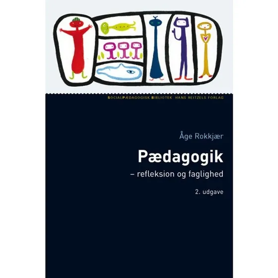 Pædagogik - Refleksion og faglighed af Åge Rokkjær