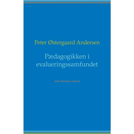 Peter Østergaard Andersen - Pædagogikken i evalueringssamfundet