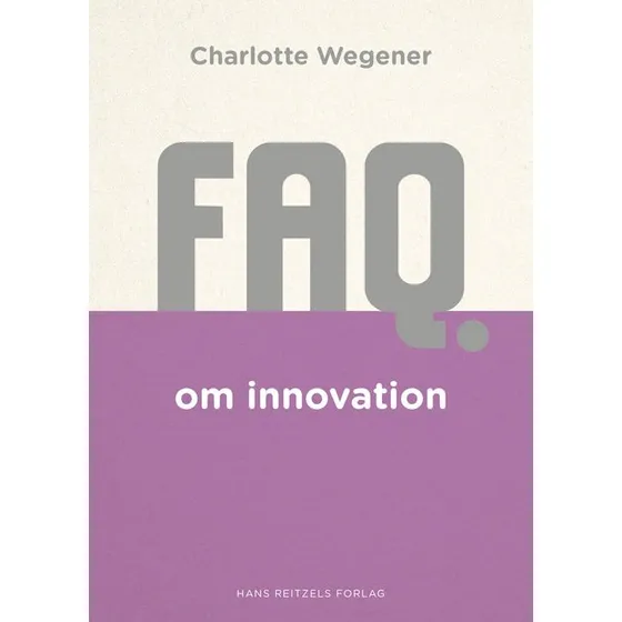 Charlotte Wegener: FAQ om innovation