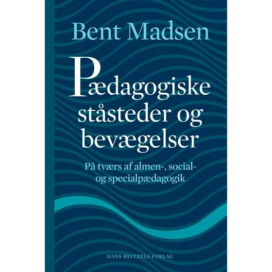 Bent Madsen: Pædagogiske Ståsteder og Bevægelser