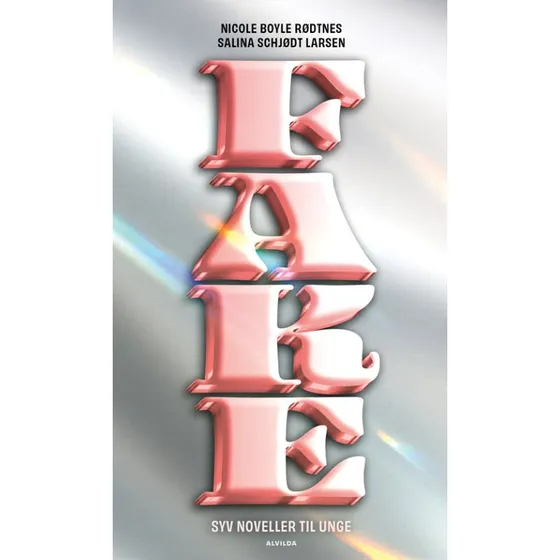 Fake (7 noveller til unge) - Nicole Boyle Rødtnes & Salina Schjødt Larsen
