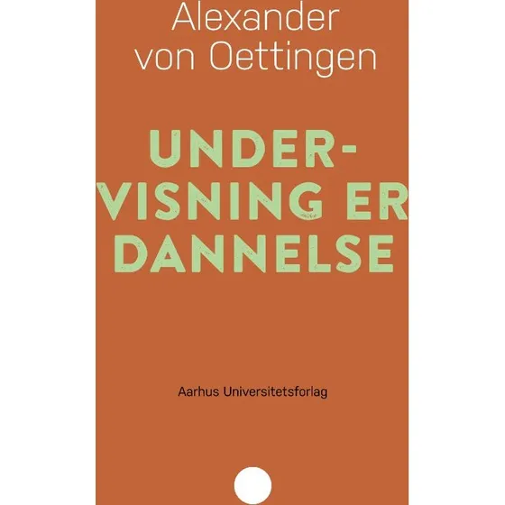 Alexander von Oettingen: Undervisning er dannelse