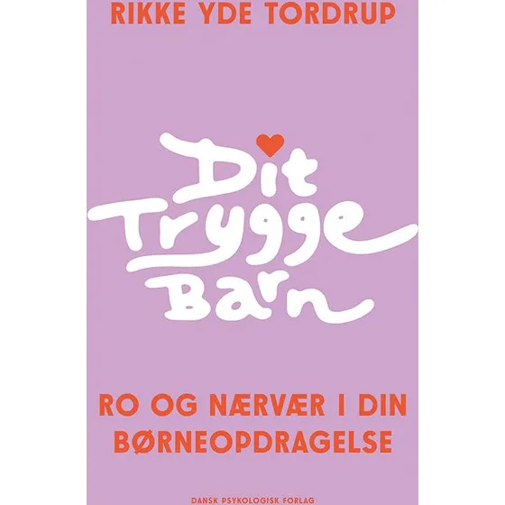 Rikke Yde Tordrup: Dit trygge barn