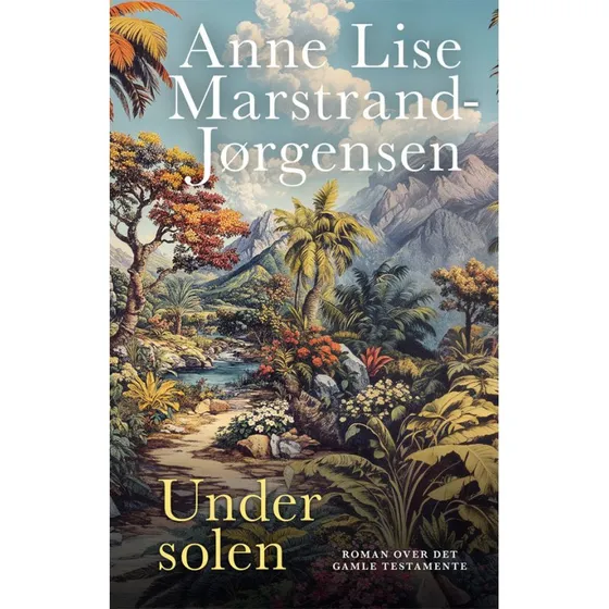 Anne Lise Marstrand-Jørgensen: Under solen – Hardcover
