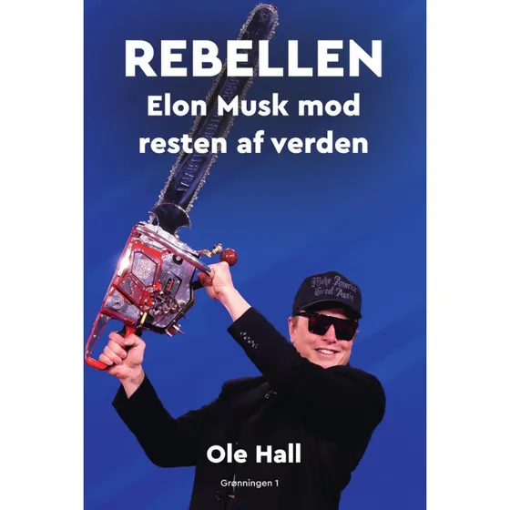 Rebellen - Elon Musk: Biografi & Erindring