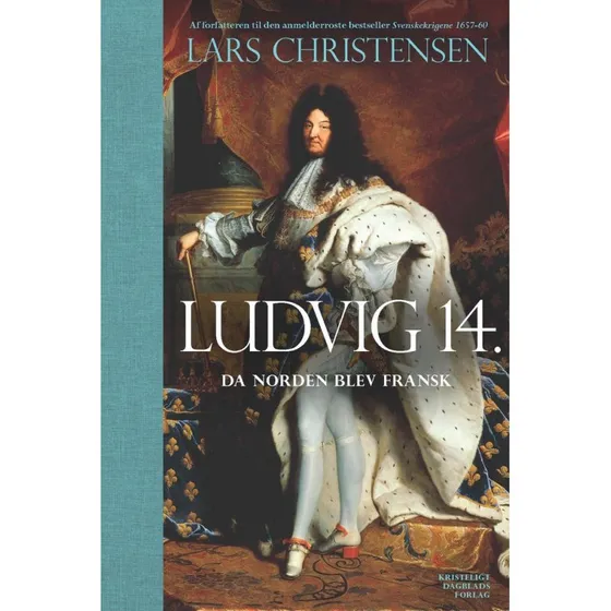 Ludvig 14. - Da Norden blev fransk