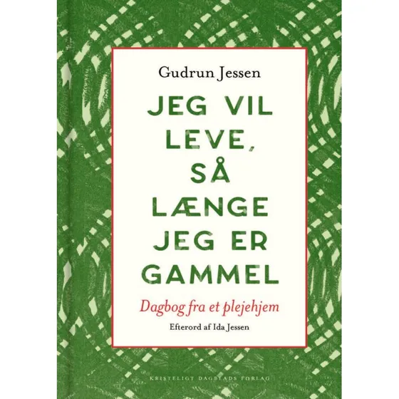 Gudrun Jessen: Jeg vil leve, så længe jeg er gammel – Hardcover