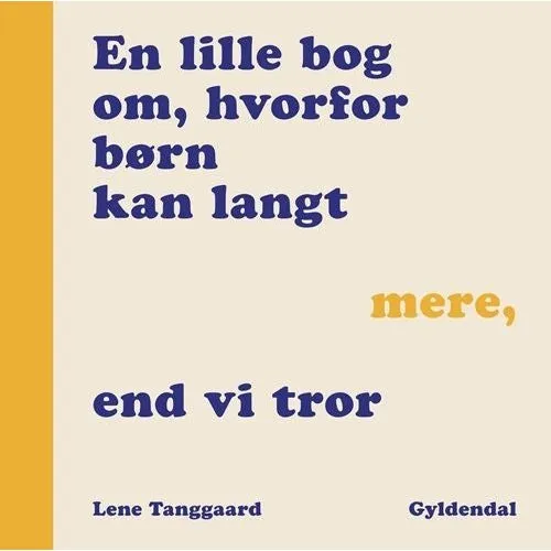 Lene Tanggaard: En lille bog om hvorfor børn kan langt mere end vi tror – Hardcover
