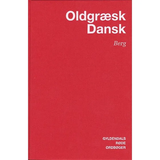Carl Berg: Oldgræsk-Dansk Ordbog