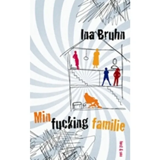 Min Fucking Familie - Ina Bruhn