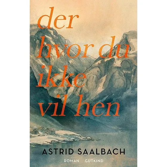 Astrid Saalbach - Der hvor du ikke vil hen