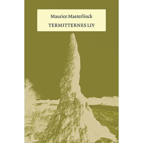 Maurice Maeterlinck: Termitternes Liv