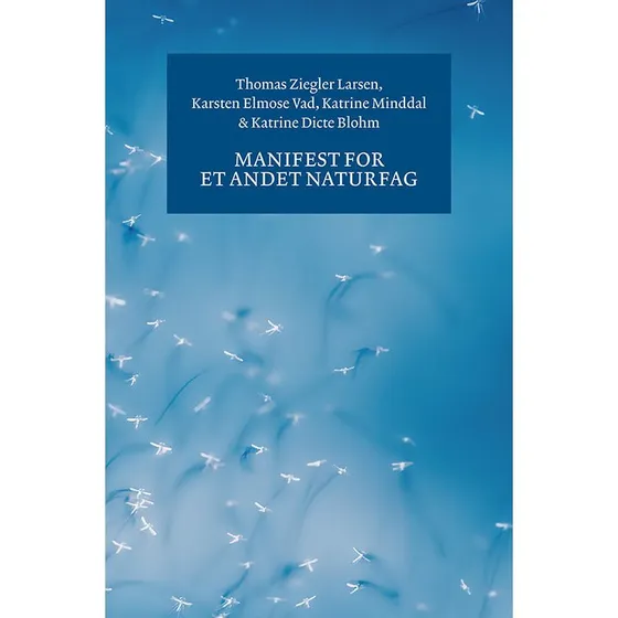 Manifest for et andet naturfag – Karsten Elmose Vad