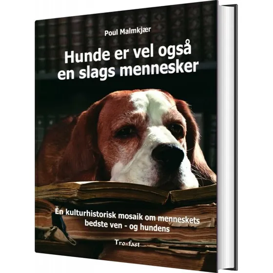 Hunde er vel også en slags mennesker - Poul Malmkjær