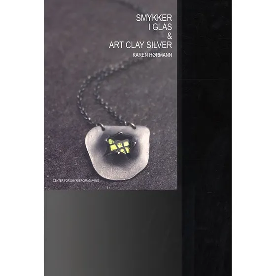 Karen Hørmann: Smykker i Glas og Art Clay Silver
