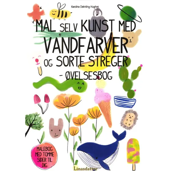 Karoline Dahrling Hughes: Mal selv kunst med vandfarver og sorte streger – øvelsesbog