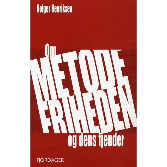 Holger Henriksen - Om metodefriheden - og dens fjender