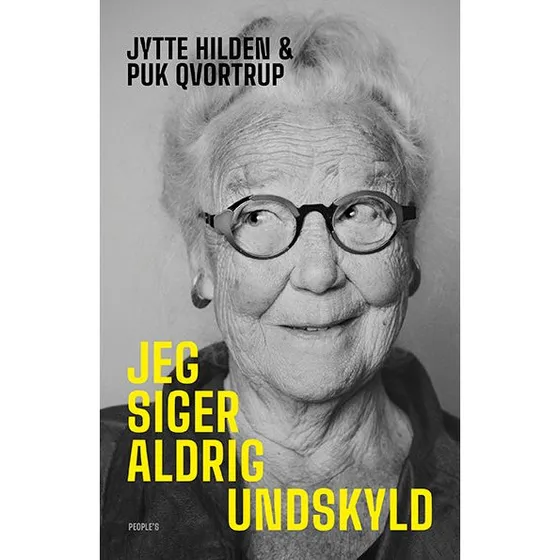 Jytte Hilden: Jeg siger aldrig undskyld - Hæftet