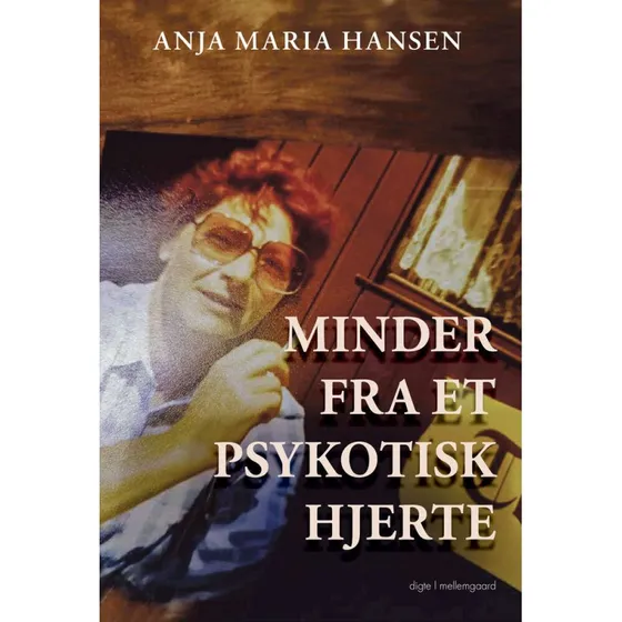 Anja Maria Hansen: Minder fra et psykotisk hjerte - Digte - Hæftet