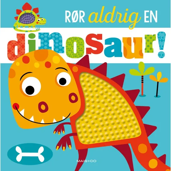 Rør aldrig en dinosaur – sjov interaktiv børnebog med farvestrålende dinosaurer