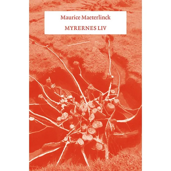 Maurice Maeterlinck - Myrernes Liv