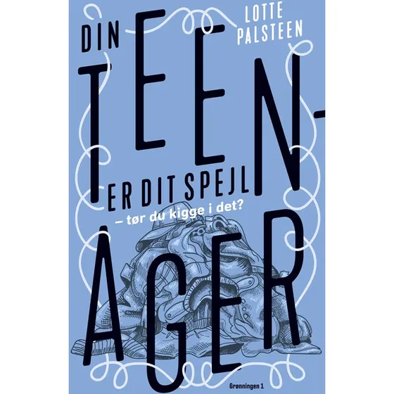 Din teenager er dit spejl – Lotte Palsteen